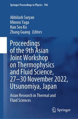 bokomslag Proceedings of the 9th Asian Joint Workshop on Thermophysics and Fluid Science, 2730 November 2022, Utsunomiya, Japan