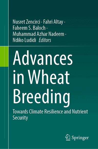 Nusret Zencirci, Fahri Altay, Faheem S. Baloch, Muhammad Azhar Nadeem, Ndiko Ludidi - Advances in Wheat Breeding, Inbunden