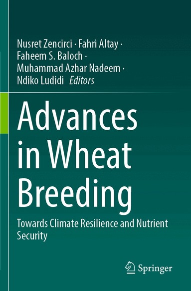 Nusret Zencirci, Fahri Altay, Faheem S. Baloch, Muhammad Azhar Nadeem, Ndiko Ludidi - Advances in Wheat Breeding, Häftad