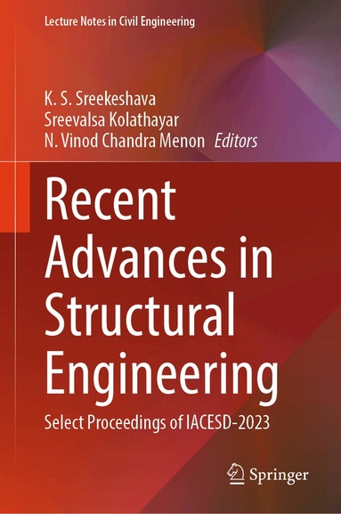 K. S. Sreekeshava, Sreevalsa Kolathayar, N. Vinod Chandra Menon - Recent Advances in Structural Engineering, Inbunden