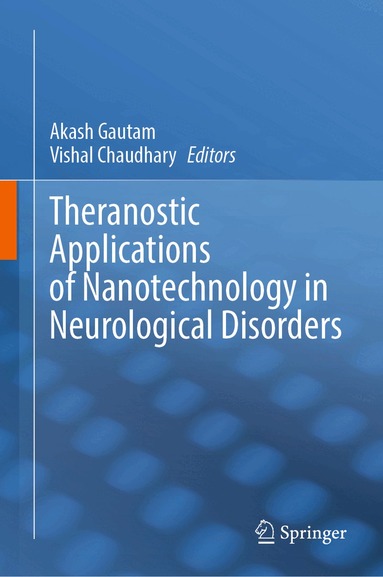 Akash Gautam, Vishal Chaudhary - Theranostic Applications of Nanotechnology in Neurological Disorders, Inbunden