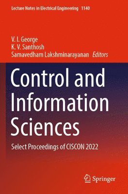 V. I. George, K. V. Santhosh, Samavedham Lakshminarayanan - Control and Information Sciences: Select Proceedings of Ciscon 2022, Häftad