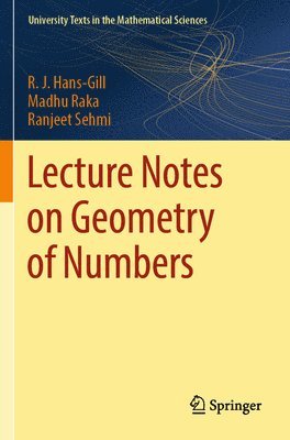 R. J. Hans-Gill, Madhu Raka, Ranjeet Sehmi - Lecture Notes on Geometry of Numbers, Häftad