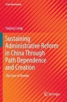 bokomslag Sustaining Administrative Reform in China Through Path Dependence and Creation