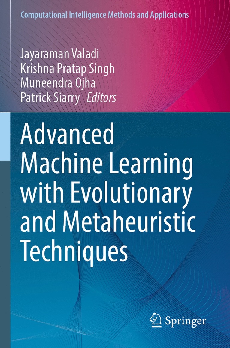 Advanced Machine Learning with Evolutionary and Metaheuristic Techniques