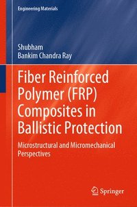 bokomslag Fiber Reinforced Polymer (FRP) Composites in Ballistic Protection