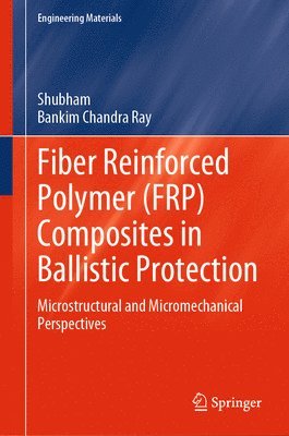 bokomslag Fiber Reinforced Polymer (FRP) Composites in Ballistic Protection