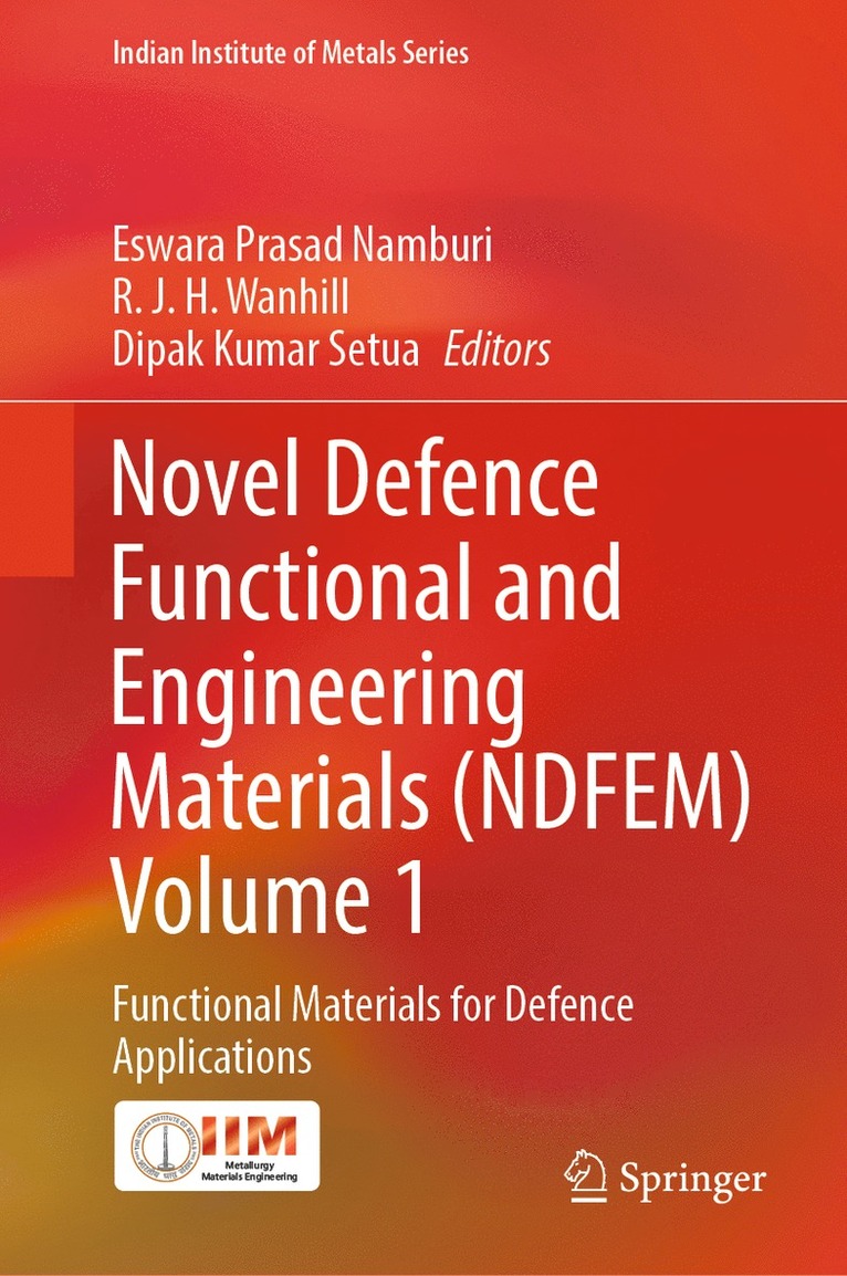 Eswara Prasad Namburi, R. J. H. Wanhill, Dipak Kumar Setua - Novel Defence Functional and Engineering Materials (NDFEM) Volume 1, Inbunden