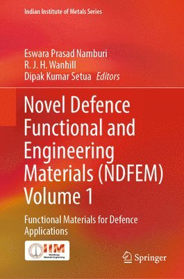 Novel Defence Functional and Engineering Materials (NDFEM) Volume 1 1