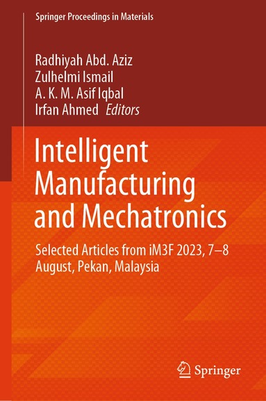 Radhiyah Abd. Aziz, Zulhelmi Ismail, A. K. M. Asif Iqbal, Irfan Ahmed - Intelligent Manufacturing and Mechatronics, Inbunden