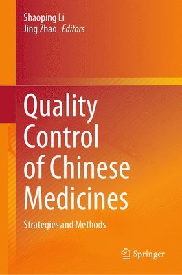 Shaoping Li, Jing Zhao - Quality Control of Chinese Medicines, Inbunden
