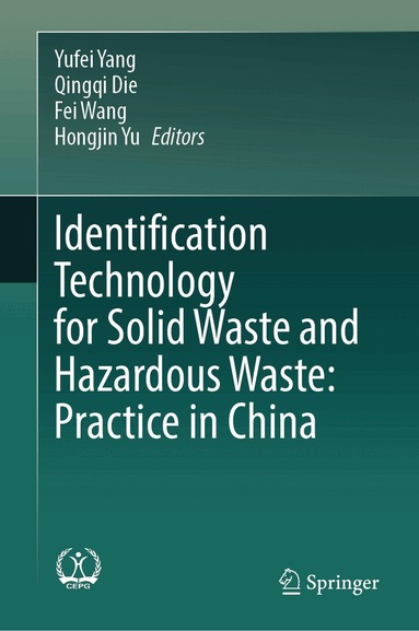 Yufei Yang, Qingqi Die, Fei Wang, Hongjin Yu - Identification Technology for Solid Waste and Hazardous Waste: Practice in China, Inbunden