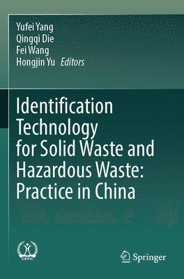 Yufei Yang, Qingqi Die, Fei Wang, Hongjin Yu - Identification Technology for Solid Waste and Hazardous Waste: Practice in China, Häftad