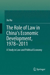 bokomslag The Role of Law in Chinas Economic Development, 19782011