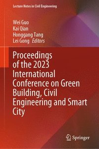 bokomslag Proceedings of the 2023 International Conference on Green Building, Civil Engineering and Smart City
