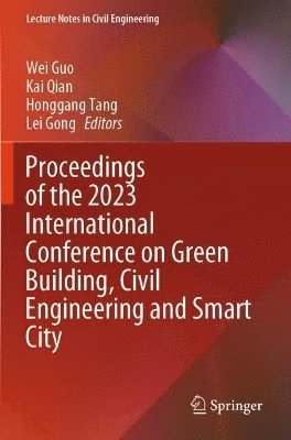 bokomslag Proceedings of the 2023 International Conference on Green Building, Civil Engineering and Smart City