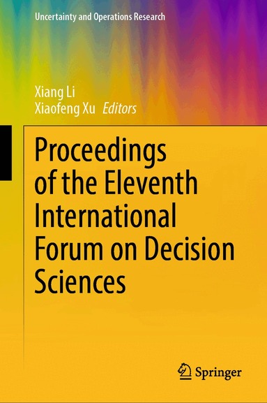Xiang Li, Xiaofeng Xu - Proceedings of the Eleventh International Forum on Decision Sciences, Inbunden