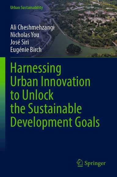 Ali Cheshmehzangi, Nicholas You, José Siri, Eugénie Birch - Harnessing Urban Innovation to Unlock the Sustainable Development Goals, Häftad
