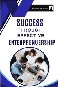 bokomslag Success Through Effective Entrepreneurship