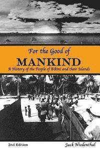 bokomslag For the Good of Mankind: A History of the People of Bikini and their Islands