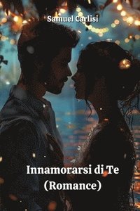 bokomslag Innamorarsi di Te (Romance)