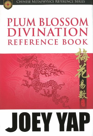 Joey Yap - Plum Blossom Divination Reference Book, Häftad
