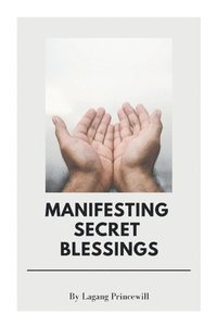 bokomslag Manifesting Secret Blessings