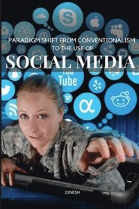 bokomslag Paradigm Shift from Conventionalism to the Use of Social Media