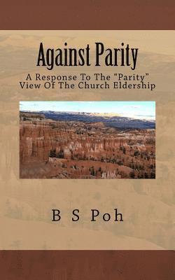 bokomslag Against Parity: A Response To The 'Parity' View Of The Church Eldership