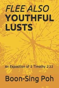 bokomslag Flee Also Youthful Lusts: An Exposition of 2 Timothy 2:22