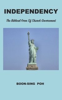 bokomslag Independency: The Biblical Form Of Church Government