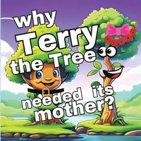 bokomslag Why Terry the Tree needed its Mother?