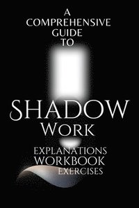 bokomslag A Comprehensive Guide to Shadow Work