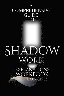 A Comprehensive Guide to Shadow Work 1