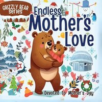bokomslag Endless Mother's Love: An Amazing Book for Mother & Kid's Relation in Children's Picture Book
