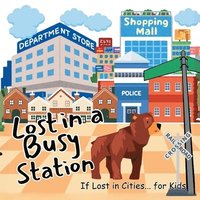 bokomslag Lost in a Busy Station: A Great Gift as kids books Preschool education for kids in toddler books