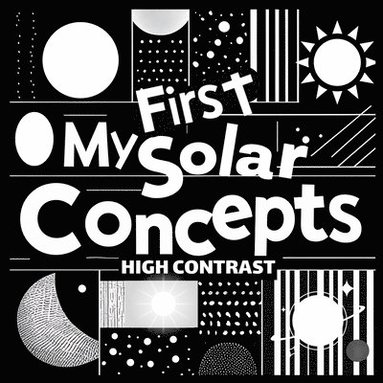 bokomslag My First Solar Concepts Baby Book: Great baby book for baby essentials Amazing childrens books ages 0-3 for baby toys 0-6 months For excellent baby to