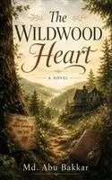 MD Abu Bakkar - Wildwood Heart, Häftad. Tillgänglighet: Lägg i varukorg