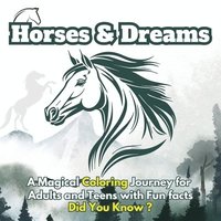 bokomslag Horses & Dreams: A Magical Coloring Journey for Adults and Teens with Fun facts, Did You Know? Featuring Beautiful Horses, Serene Natur