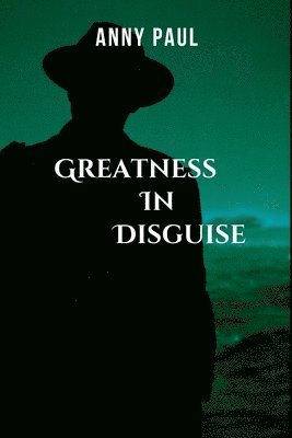 bokomslag Greatness in Disguise