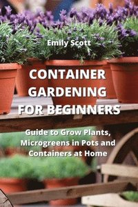 bokomslag Container Gardening for Beginners