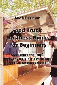 bokomslag Food Truck Business Guide for Beginners