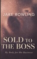 Jake Rowling - Sold to the Boss, Häftad