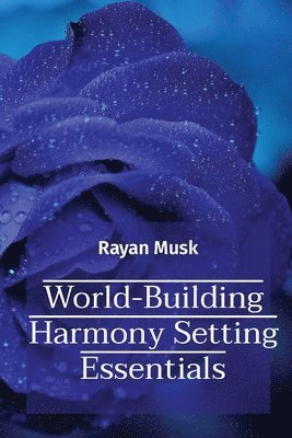 Rayan Musk - World-Building Harmony Setting Essentials, Häftad