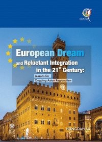 bokomslag European Dream and Reluctant Integration in the 21st Century