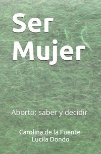 bokomslag Ser Mujer: Aborto: saber y decidir