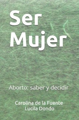 bokomslag Ser Mujer: Aborto: saber y decidir