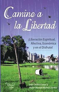 bokomslag Camino a la Libertad: Liberacion espiritual, afectiva, económica y en el disfrute