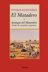 bokomslag El Matadero (y Apologia Del Matambre)