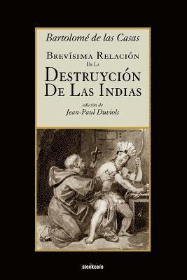 Bartolome de las Casas, Bartolome de Las Casas, Bartolome De Las Casas, Jean-Paul Duviols - Brevisima Relacion De La Destruycion De Las Indias, Häftad